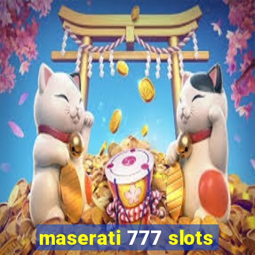 maserati 777 slots